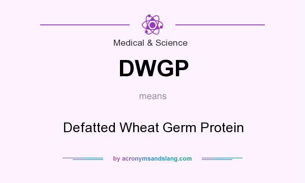 What does DWGP mean? It stands for Defatted Wheat Germ Protein