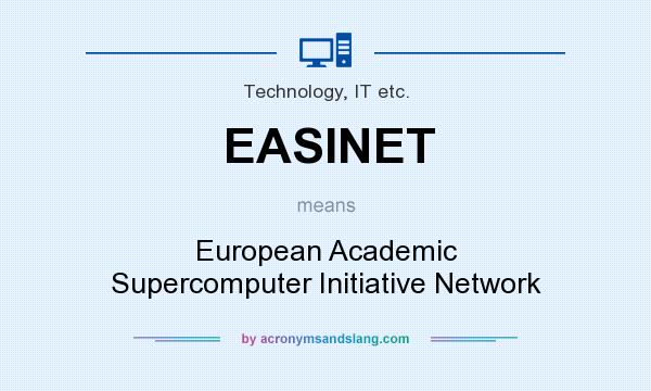 What does EASINET mean? It stands for European Academic Supercomputer Initiative Network