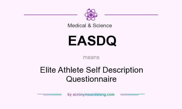 What does EASDQ mean? It stands for Elite Athlete Self Description Questionnaire