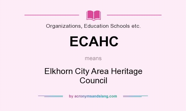 What does ECAHC mean? It stands for Elkhorn City Area Heritage Council