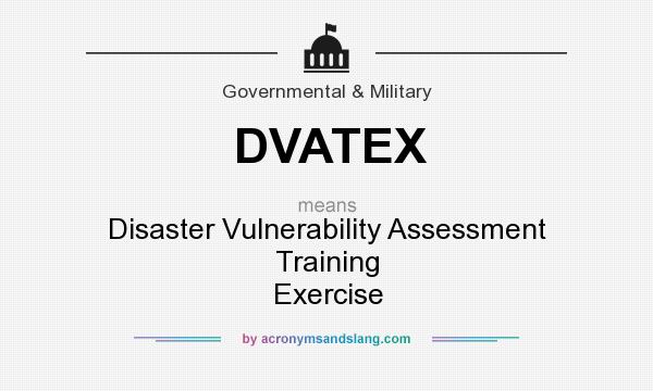 What does DVATEX mean? It stands for Disaster Vulnerability Assessment Training Exercise