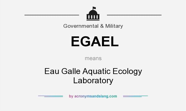 What does EGAEL mean? It stands for Eau Galle Aquatic Ecology Laboratory