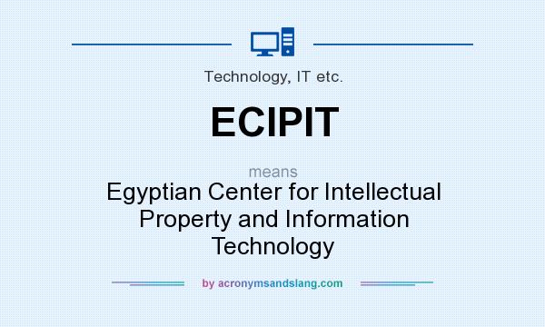 What does ECIPIT mean? It stands for Egyptian Center for Intellectual Property and Information Technology