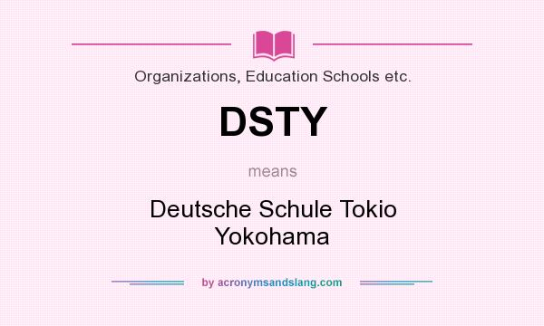 What does DSTY mean? It stands for Deutsche Schule Tokio Yokohama