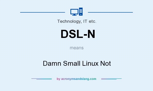 What does DSL-N mean? It stands for Damn Small Linux Not