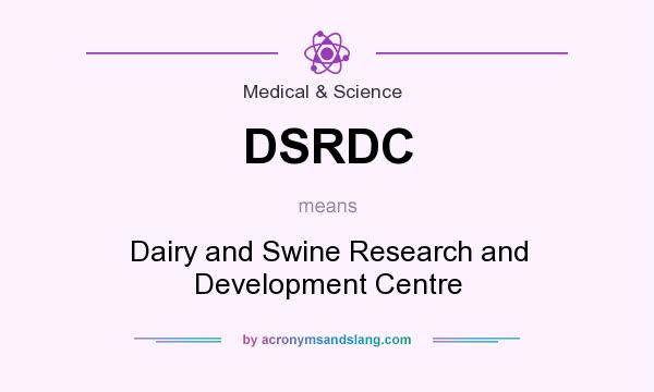 What does DSRDC mean? It stands for Dairy and Swine Research and Development Centre