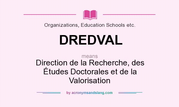 What does DREDVAL mean? It stands for Direction de la Recherche, des Études Doctorales et de la Valorisation