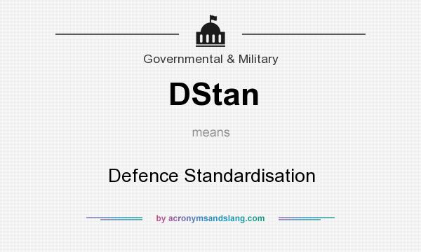 What does DStan mean? It stands for Defence Standardisation