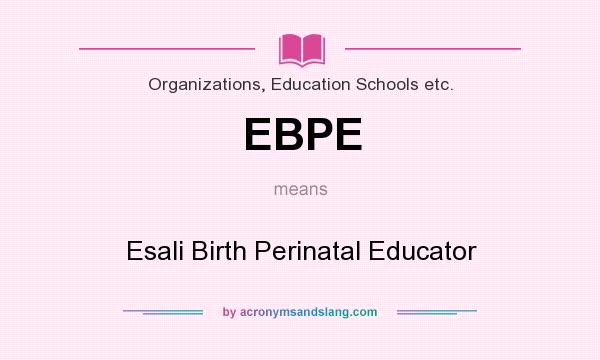 What does EBPE mean? It stands for Esali Birth Perinatal Educator