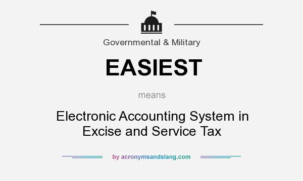 What does EASIEST mean? It stands for Electronic Accounting System in Excise and Service Tax