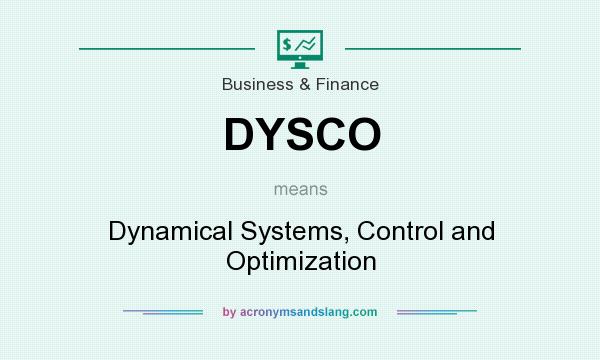 What does DYSCO mean? It stands for Dynamical Systems, Control and Optimization