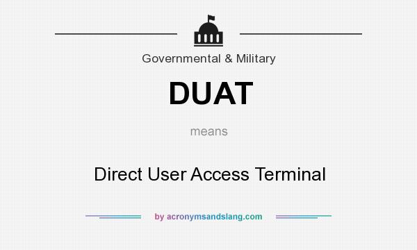 What does DUAT mean? It stands for Direct User Access Terminal