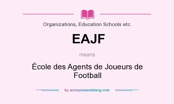 What does EAJF mean? It stands for École des Agents de Joueurs de Football