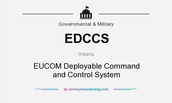 What does EDCCS mean? It stands for EUCOM Deployable Command and Control System