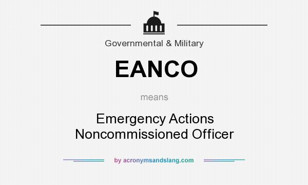 What does EANCO mean? It stands for Emergency Actions Noncommissioned Officer