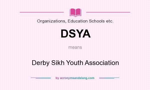 What does DSYA mean? It stands for Derby Sikh Youth Association
