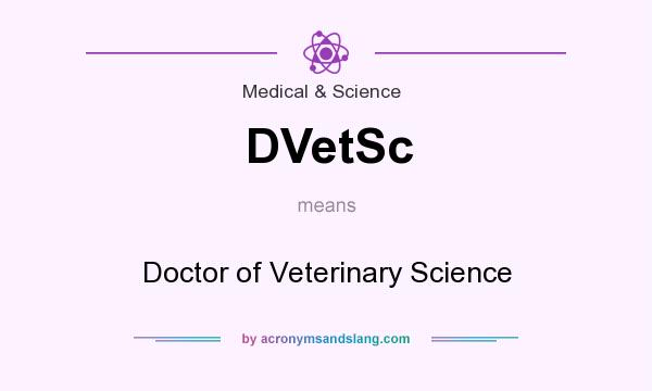 What does DVetSc mean? It stands for Doctor of Veterinary Science