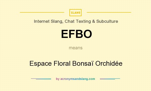 What does EFBO mean? It stands for Espace Floral Bonsaï Orchidée