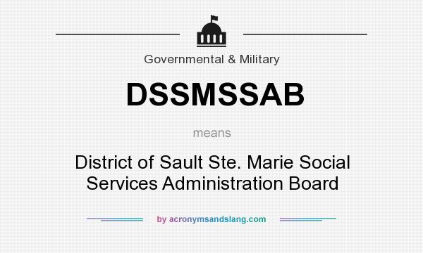 What does DSSMSSAB mean? It stands for District of Sault Ste. Marie Social Services Administration Board