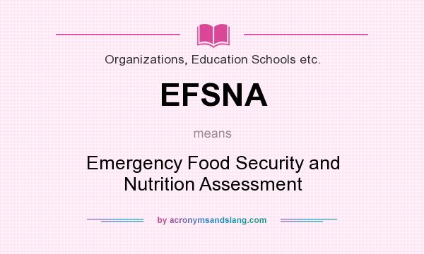 What does EFSNA mean? It stands for Emergency Food Security and Nutrition Assessment