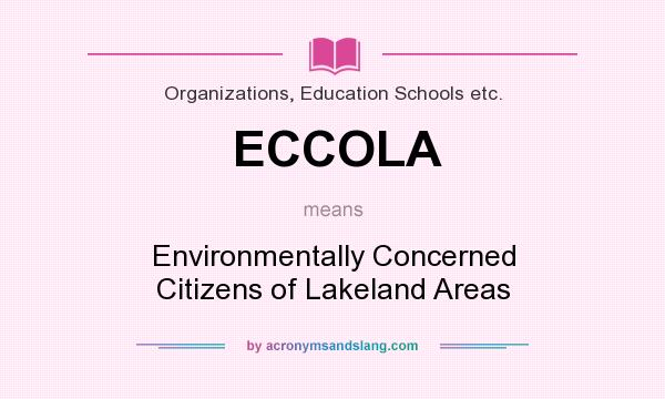 What does ECCOLA mean? It stands for Environmentally Concerned Citizens of Lakeland Areas