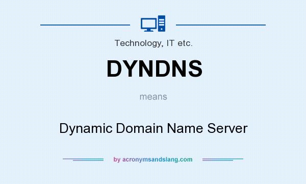 What does DYNDNS mean? It stands for Dynamic Domain Name Server