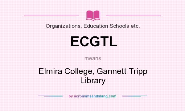 What does ECGTL mean? It stands for Elmira College, Gannett Tripp Library