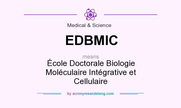 What does EDBMIC mean? It stands for École Doctorale Biologie Moléculaire Intégrative et Cellulaire