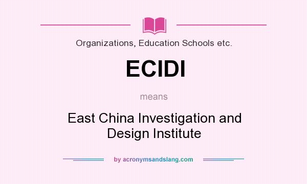 What does ECIDI mean? It stands for East China Investigation and Design Institute