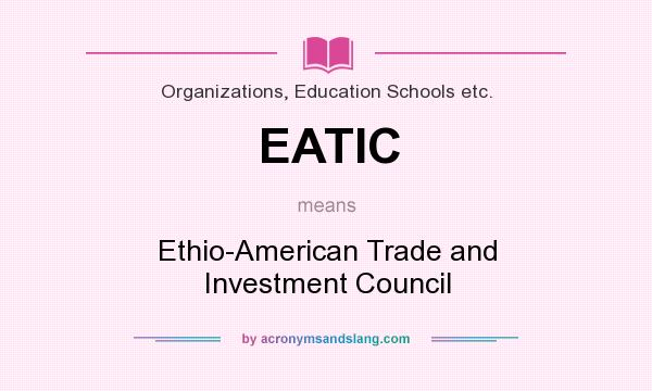 What does EATIC mean? It stands for Ethio-American Trade and Investment Council