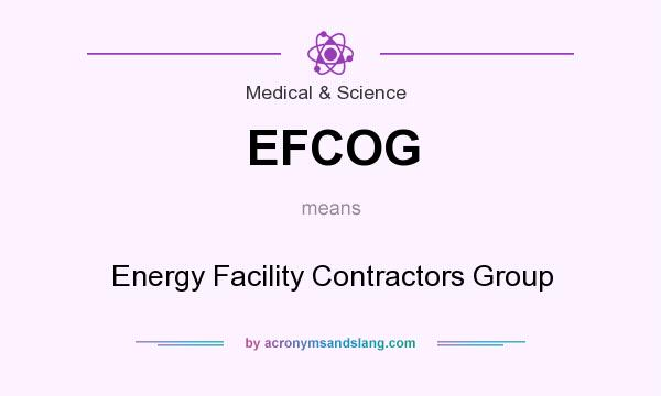 What does EFCOG mean? It stands for Energy Facility Contractors Group