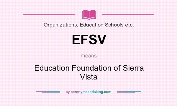 What does EFSV mean? It stands for Education Foundation of Sierra Vista