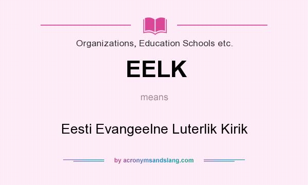 What does EELK mean? It stands for Eesti Evangeelne Luterlik Kirik