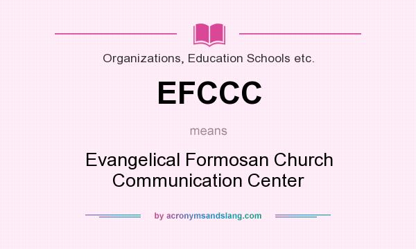 What does EFCCC mean? It stands for Evangelical Formosan Church Communication Center