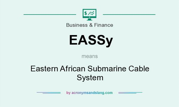 What does EASSy mean? It stands for Eastern African Submarine Cable System