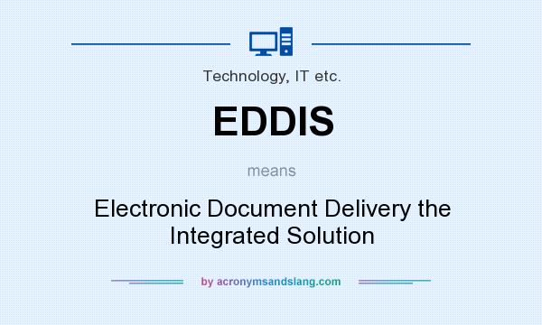 What does EDDIS mean? It stands for Electronic Document Delivery the Integrated Solution