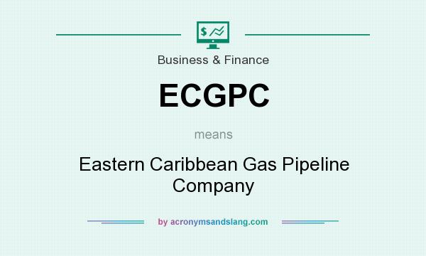 What does ECGPC mean? It stands for Eastern Caribbean Gas Pipeline Company