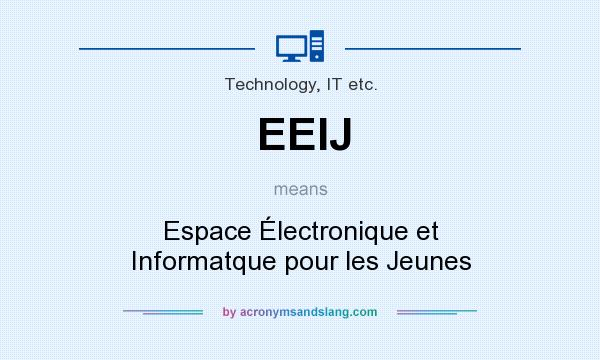 What does EEIJ mean? It stands for Espace Électronique et Informatque pour les Jeunes