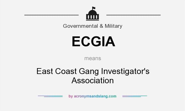 What does ECGIA mean? It stands for East Coast Gang Investigator`s Association