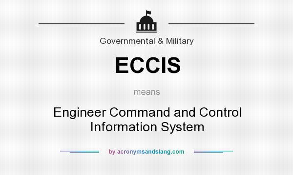 What does ECCIS mean? It stands for Engineer Command and Control Information System
