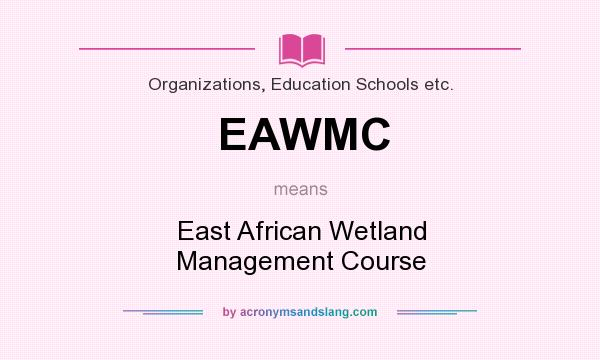 What does EAWMC mean? It stands for East African Wetland Management Course