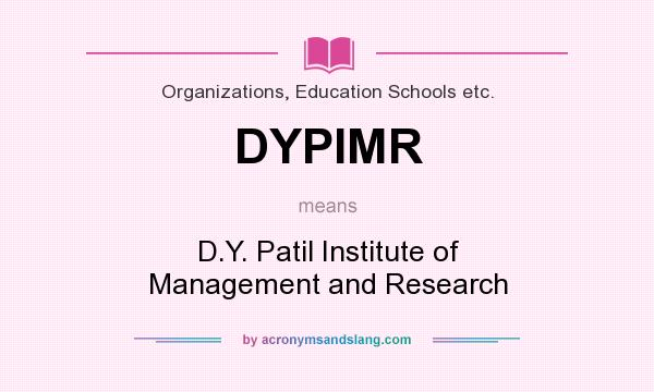 What does DYPIMR mean? It stands for D.Y. Patil Institute of Management and Research