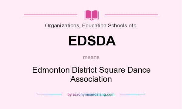 What does EDSDA mean? It stands for Edmonton District Square Dance Association