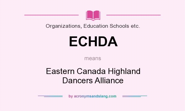 What does ECHDA mean? It stands for Eastern Canada Highland Dancers Alliance