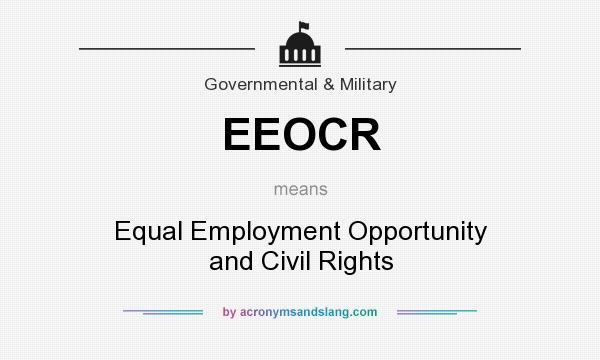 What does EEOCR mean? It stands for Equal Employment Opportunity and Civil Rights