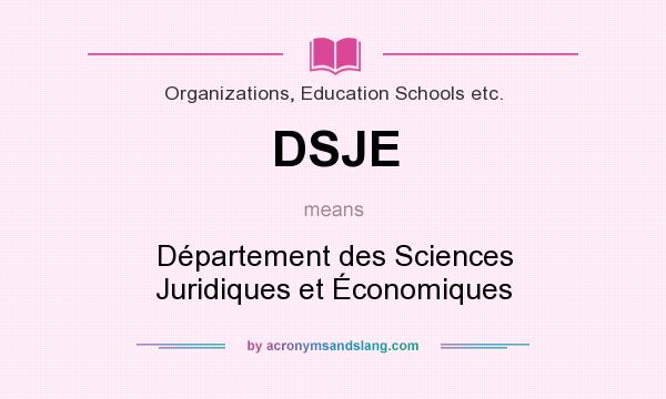 What does DSJE mean? It stands for Département des Sciences Juridiques et Économiques