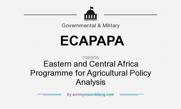 What does ECAPAPA mean? It stands for Eastern and Central Africa Programme for Agricultural Policy Analysis