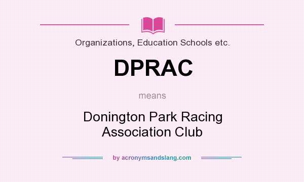 What does DPRAC mean? It stands for Donington Park Racing Association Club