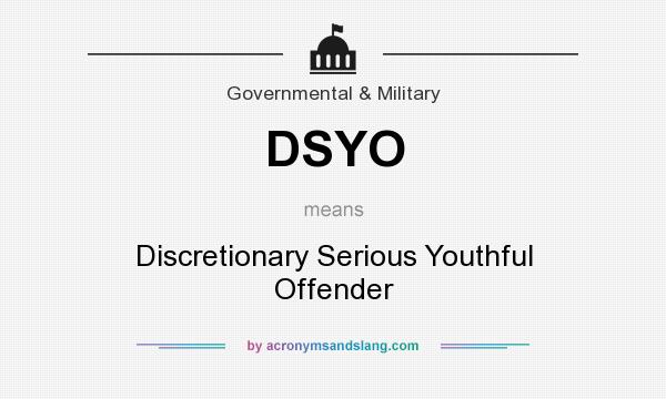 What does DSYO mean? It stands for Discretionary Serious Youthful Offender