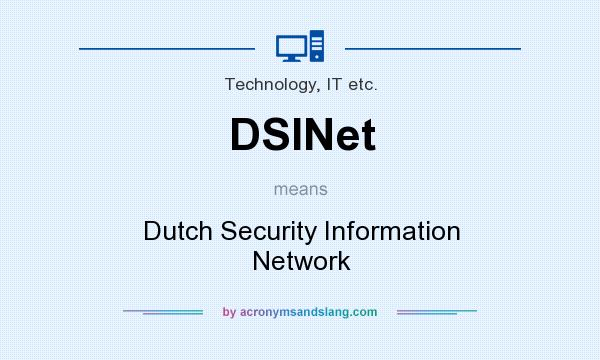 What does DSINet mean? It stands for Dutch Security Information Network
